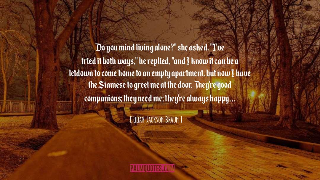 Lilian Jackson Braun Quotes: Do you mind living alone?