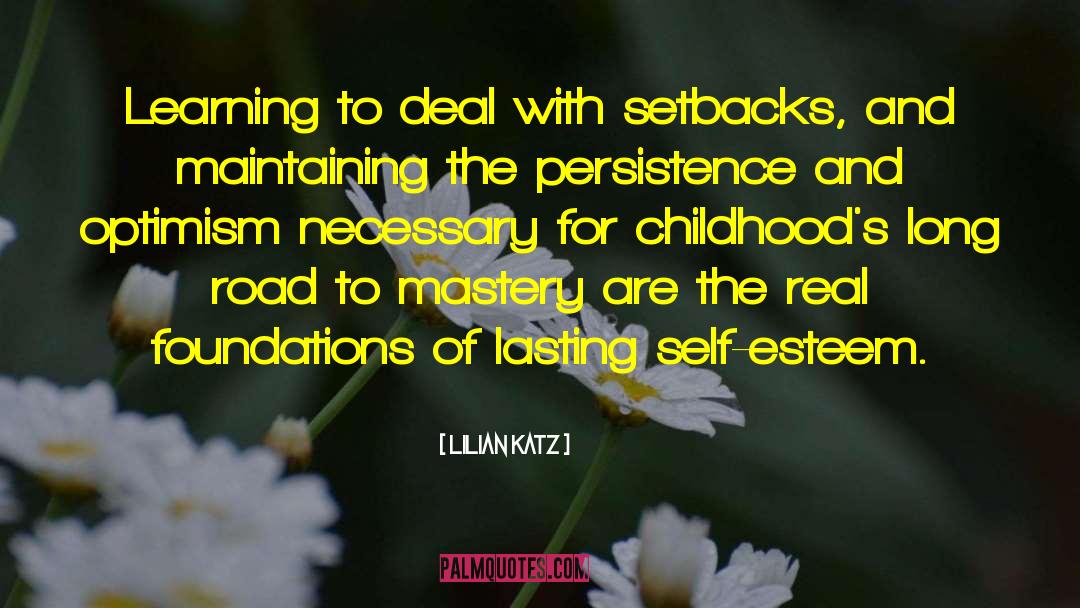 Lilian Katz Quotes: Learning to deal with setbacks,