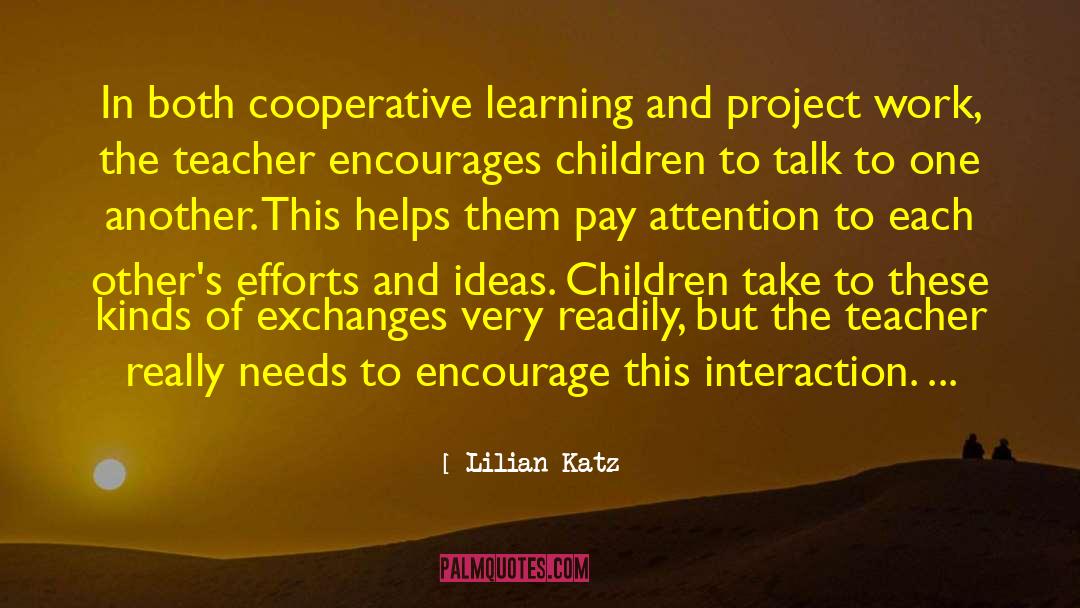 Lilian Katz Quotes: In both cooperative learning and