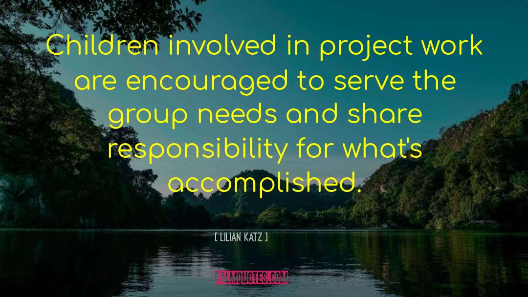 Lilian Katz Quotes: Children involved in project work