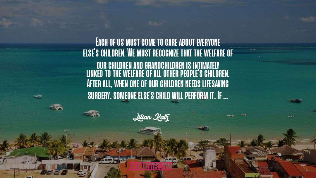 Lilian Katz Quotes: Each of us must come