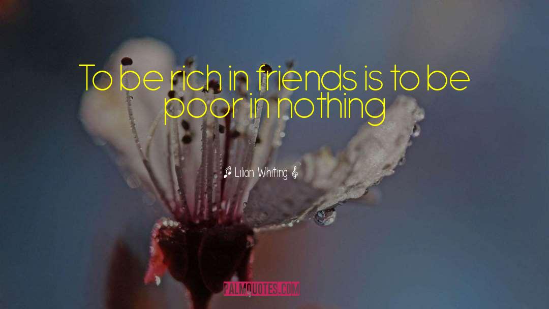 Lilian Whiting Quotes: To be rich in friends