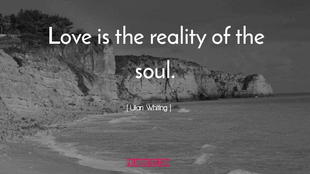 Lilian Whiting Quotes: Love is the reality of