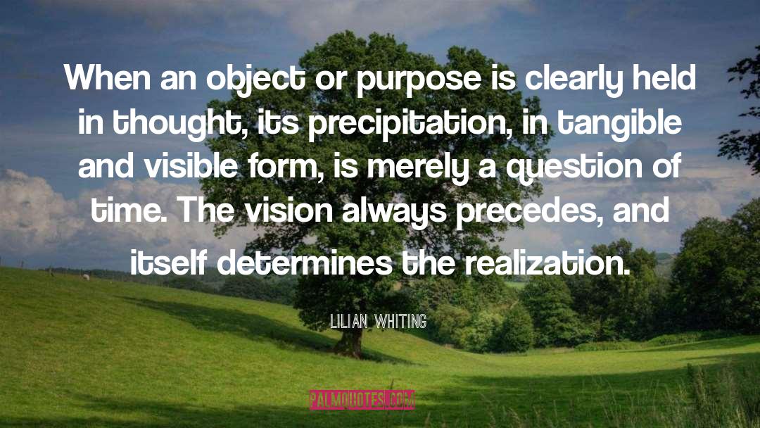 Lilian Whiting Quotes: When an object or purpose