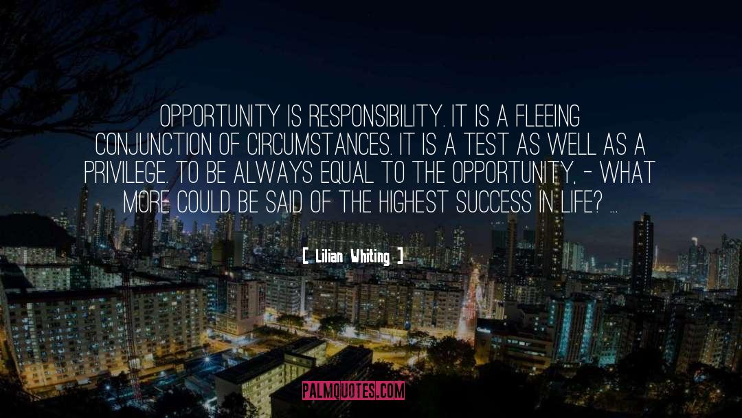 Lilian Whiting Quotes: Opportunity is responsibility. It is