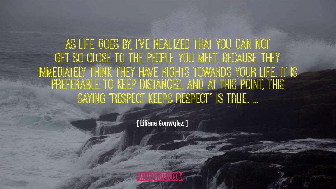 Liliana Gonwqlez Quotes: As life goes by, I've