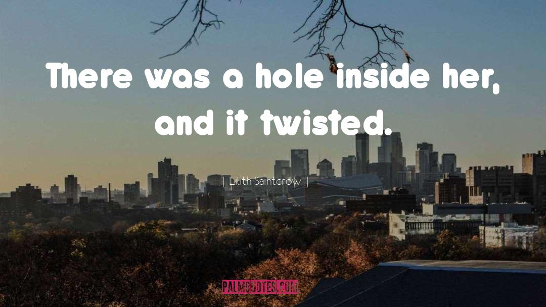 Lilith Saintcrow Quotes: There was a hole inside