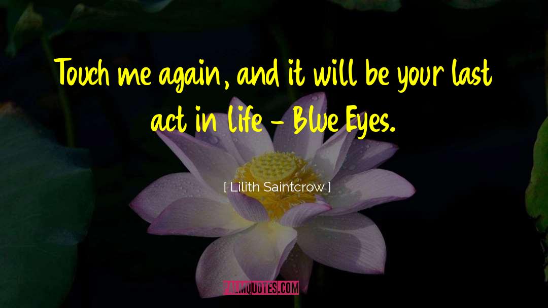 Lilith Saintcrow Quotes: Touch me again, and it