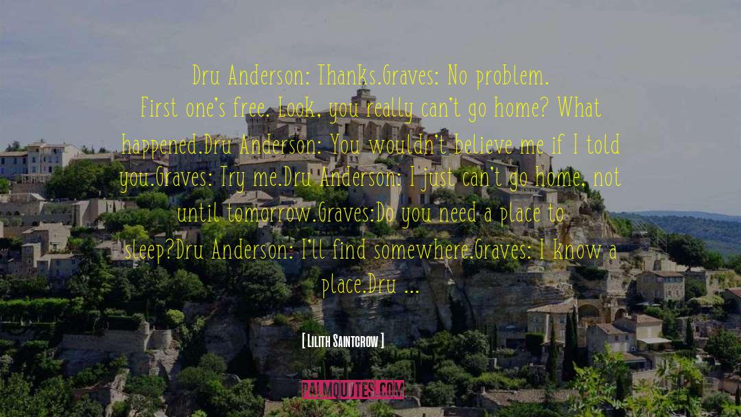 Lilith Saintcrow Quotes: Dru Anderson: Thanks.<br />Graves: No
