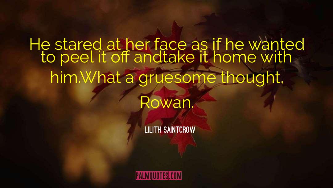 Lilith Saintcrow Quotes: He stared at her face