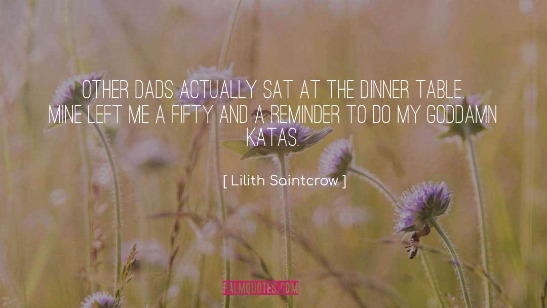 Lilith Saintcrow Quotes: Other dads actually sat at