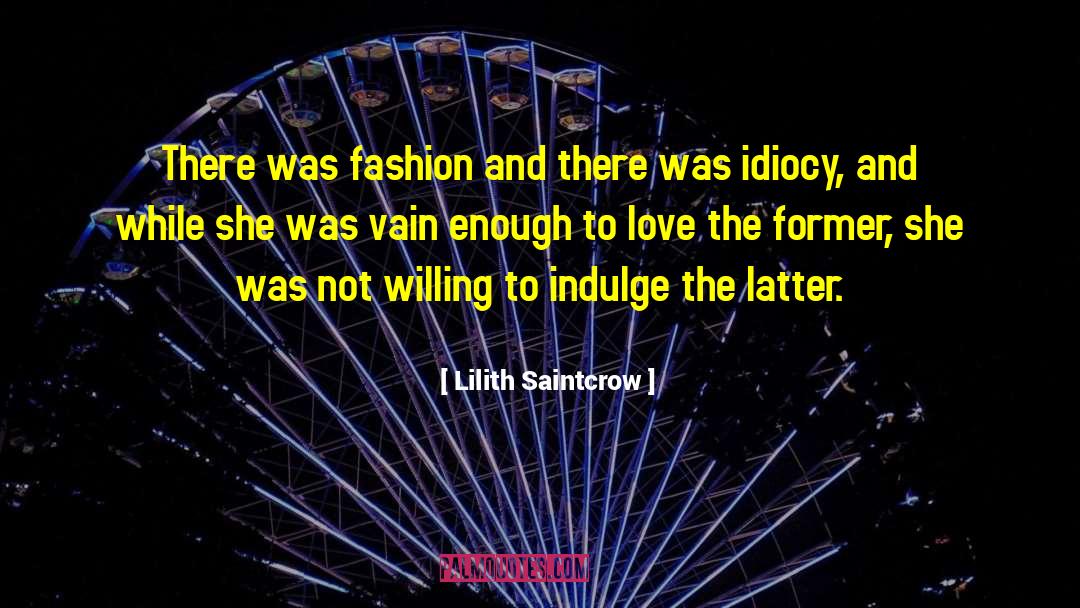 Lilith Saintcrow Quotes: There was fashion and there