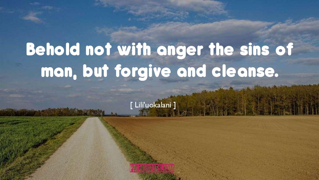 Lili'uokalani Quotes: Behold not with anger the
