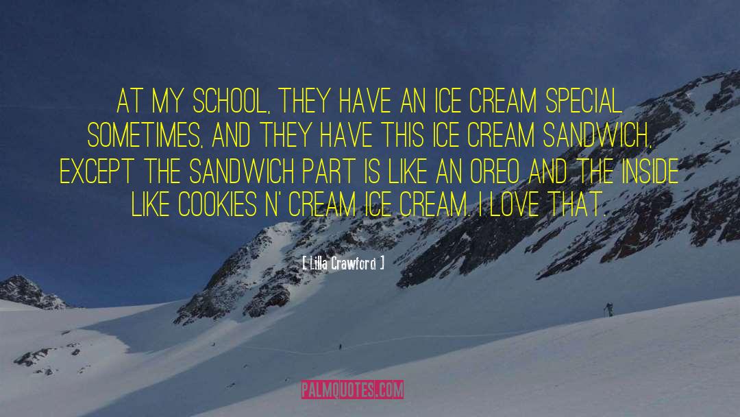 Lilla Crawford Quotes: At my school, they have
