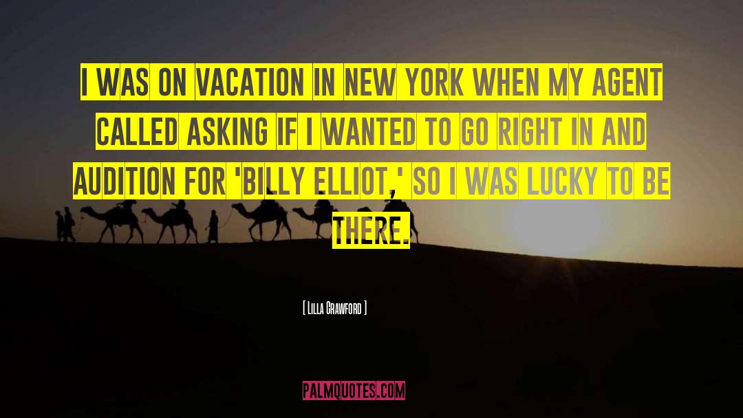 Lilla Crawford Quotes: I was on vacation in