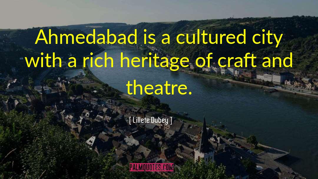 Lillete Dubey Quotes: Ahmedabad is a cultured city