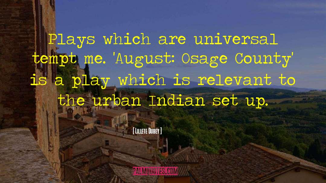 Lillete Dubey Quotes: Plays which are universal tempt