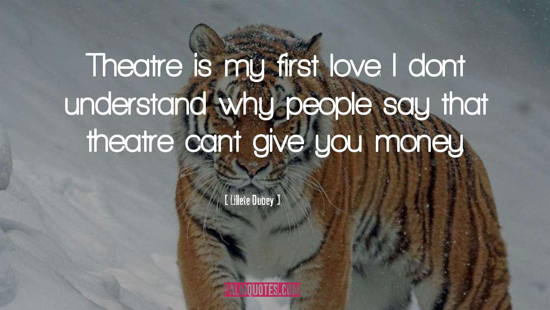 Lillete Dubey Quotes: Theatre is my first love.