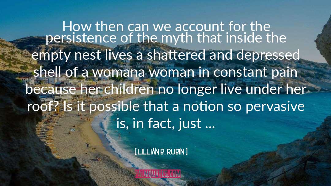 Lillian B. Rubin Quotes: How then can we account