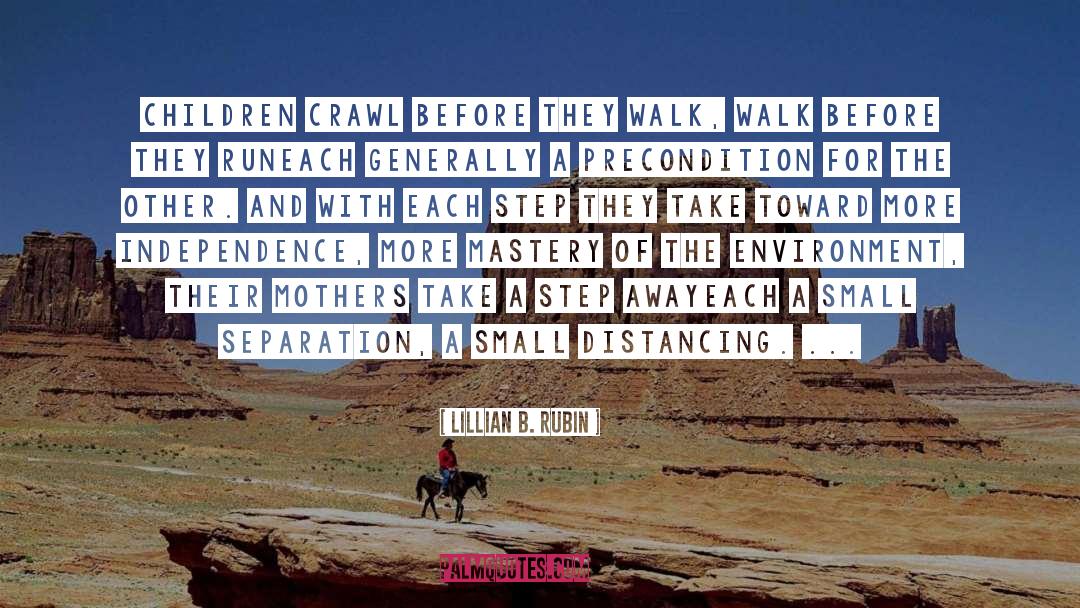 Lillian B. Rubin Quotes: Children crawl before they walk,