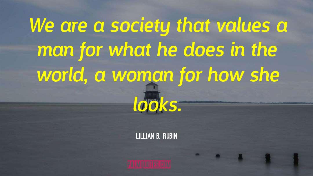 Lillian B. Rubin Quotes: We are a society that