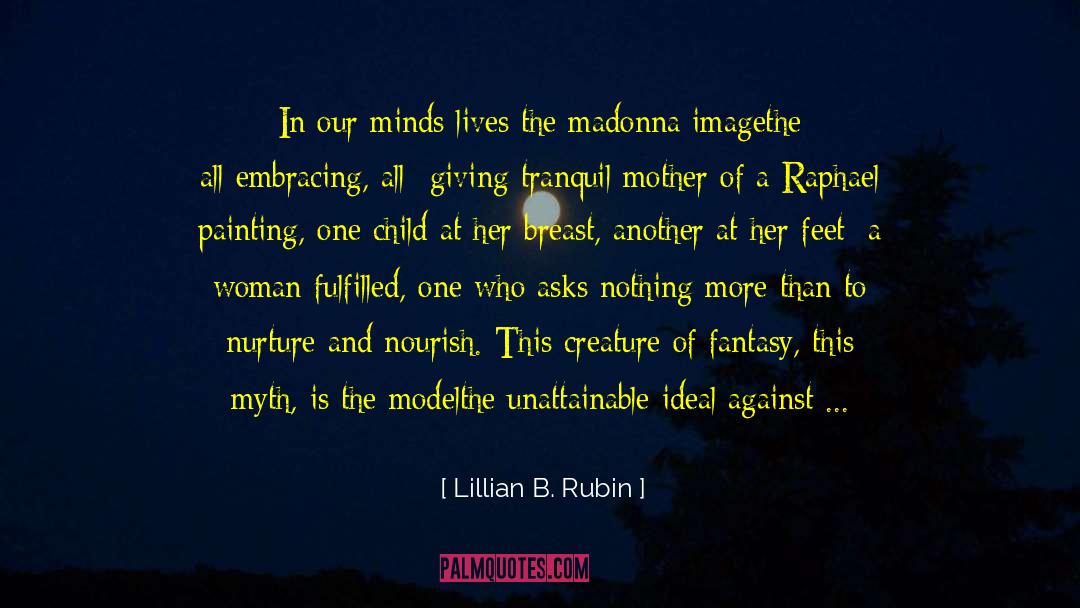 Lillian B. Rubin Quotes: In our minds lives the