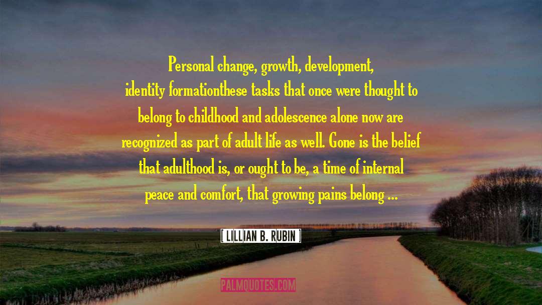 Lillian B. Rubin Quotes: Personal change, growth, development, identity