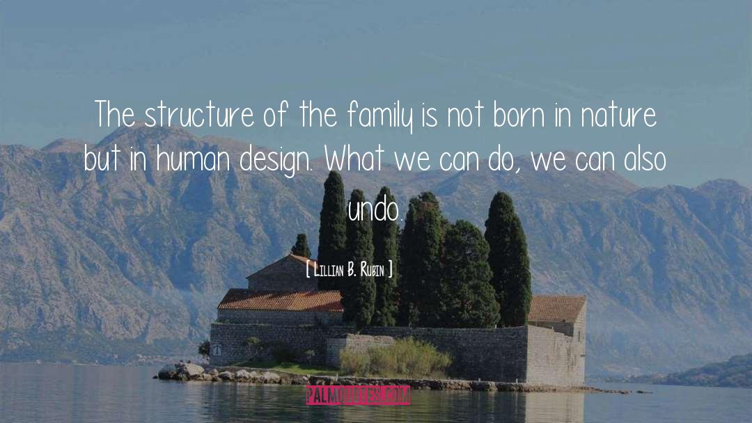 Lillian B. Rubin Quotes: The structure of the family