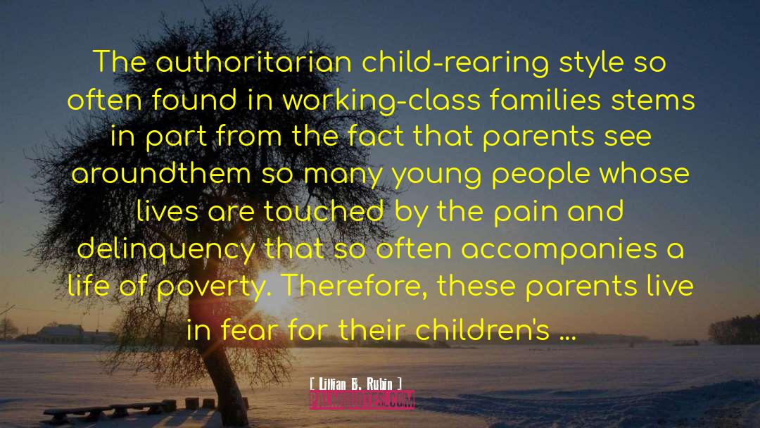 Lillian B. Rubin Quotes: The authoritarian child-rearing style so