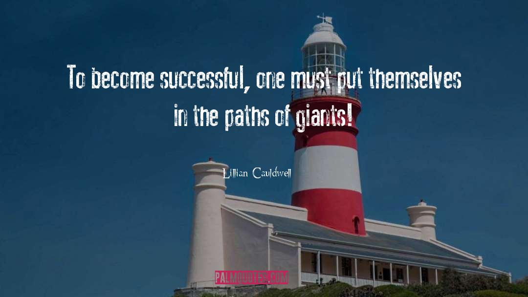 Lillian Cauldwell Quotes: To become successful, one must