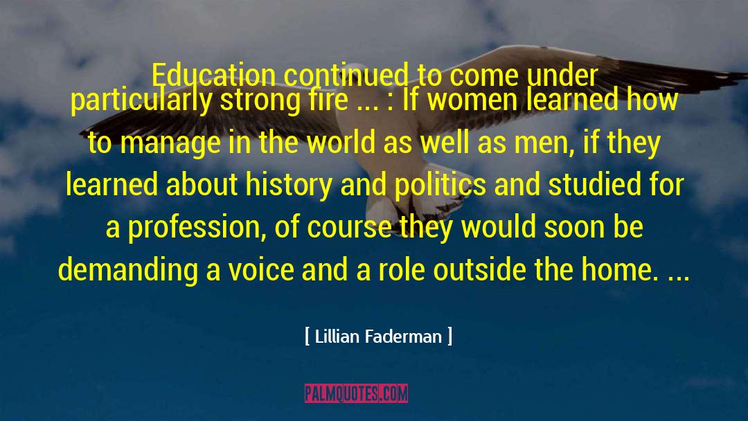 Lillian Faderman Quotes: Education continued to come under