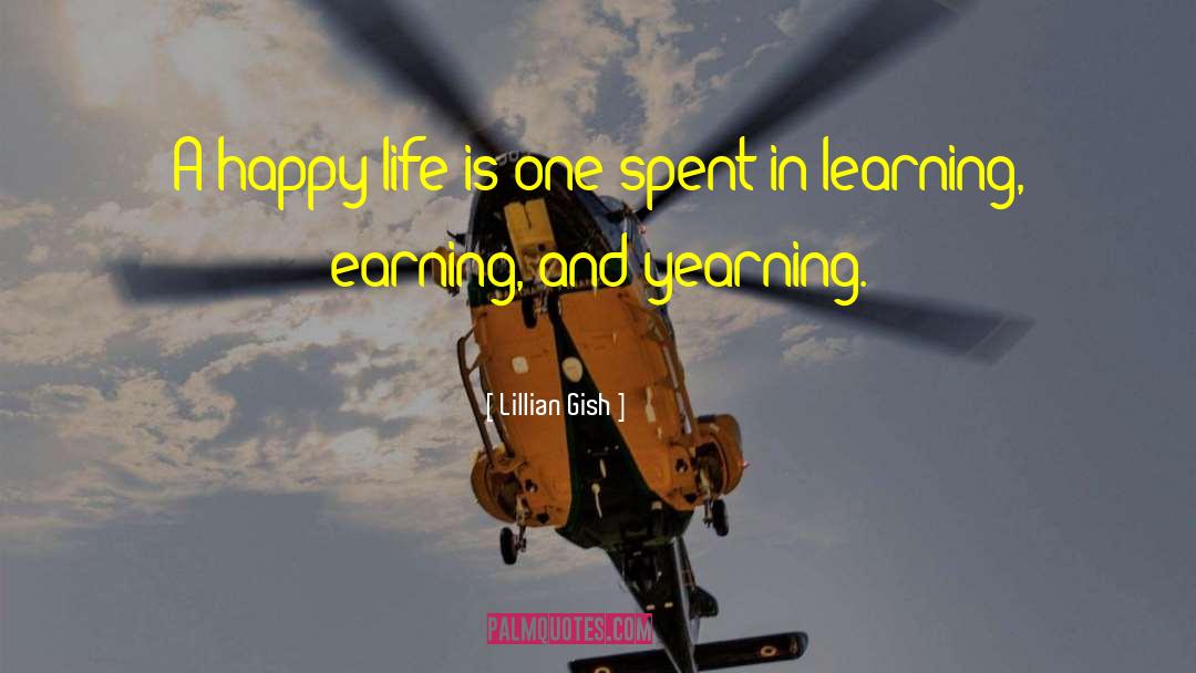 Lillian Gish Quotes: A happy life is one