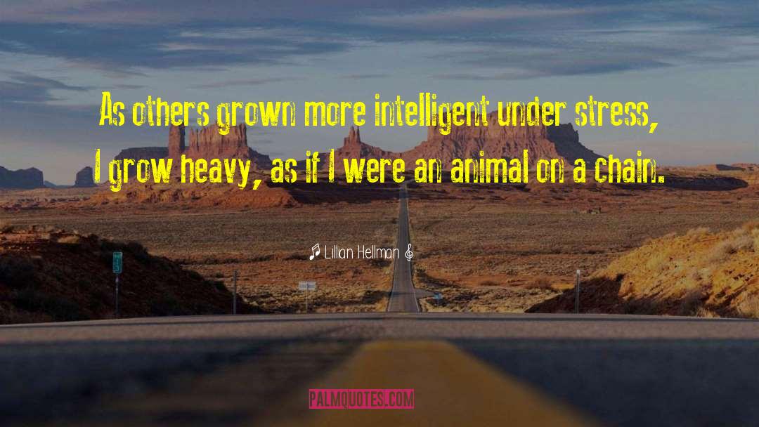 Lillian Hellman Quotes: As others grown more intelligent