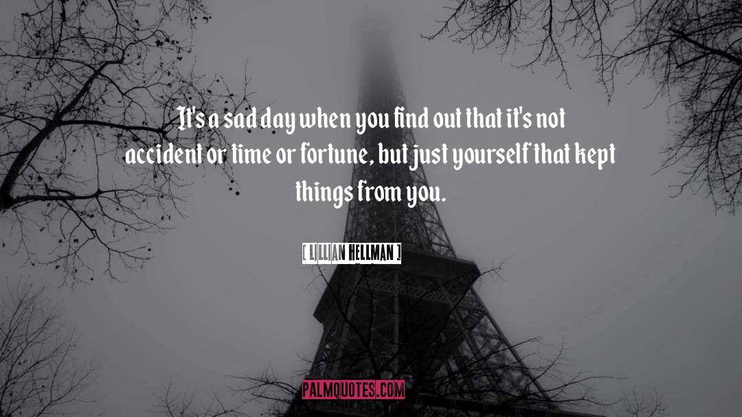 Lillian Hellman Quotes: It's a sad day when