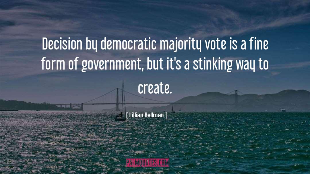 Lillian Hellman Quotes: Decision by democratic majority vote