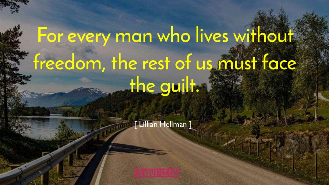 Lillian Hellman Quotes: For every man who lives