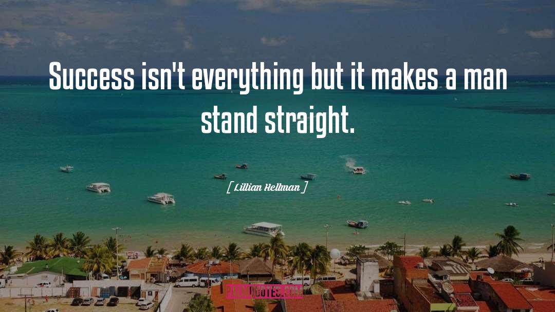 Lillian Hellman Quotes: Success isn't everything but it