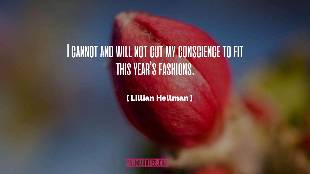 Lillian Hellman Quotes: I cannot and will not