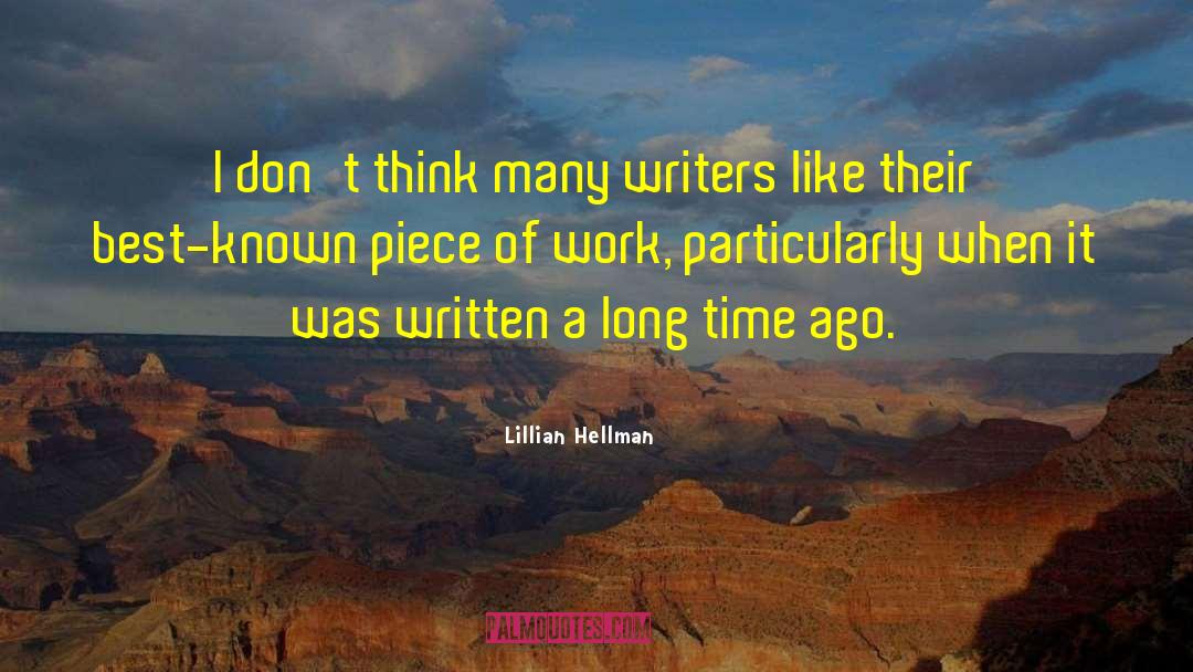 Lillian Hellman Quotes: I don't think many writers