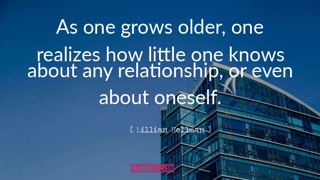 Lillian Hellman Quotes: As one grows older, one