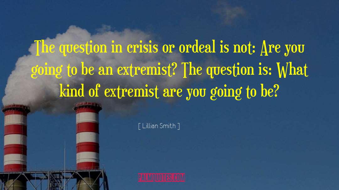 Lillian Smith Quotes: The question in crisis or