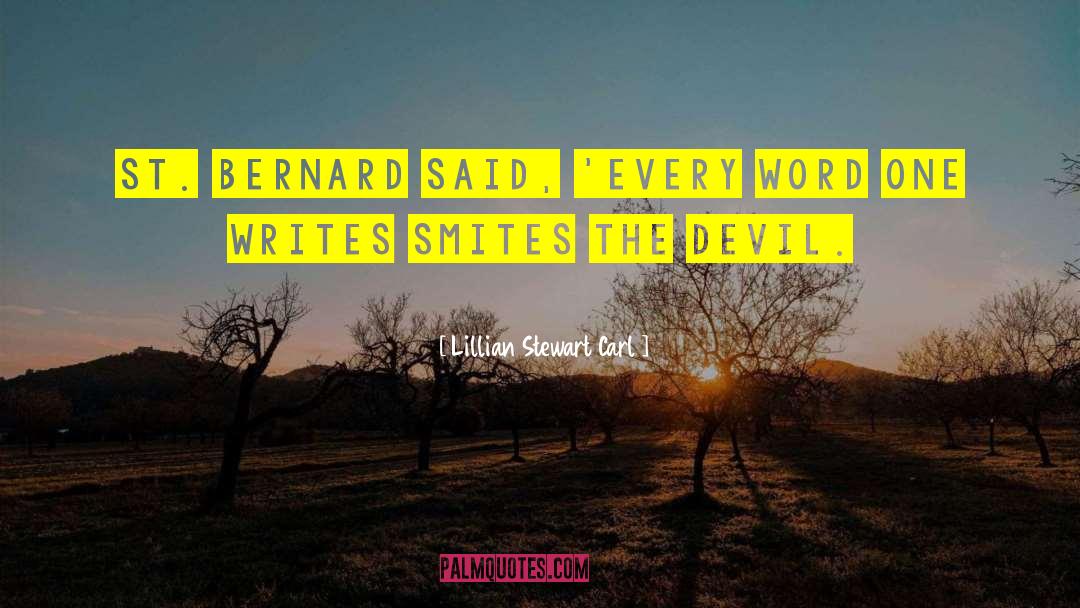 Lillian Stewart Carl Quotes: St. Bernard said, 'Every word