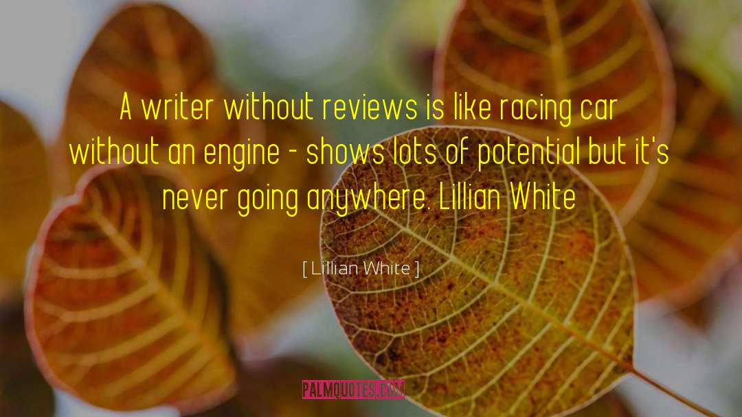 Lillian White Quotes: A writer without reviews is