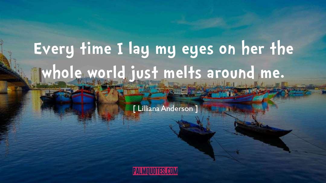 Lilliana Anderson Quotes: Every time I lay my