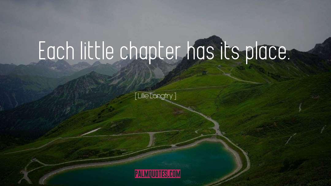 Lillie Langtry Quotes: Each little chapter has its