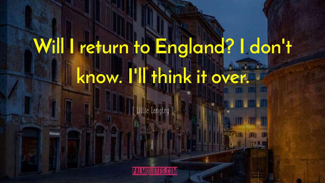 Lillie Langtry Quotes: Will I return to England?