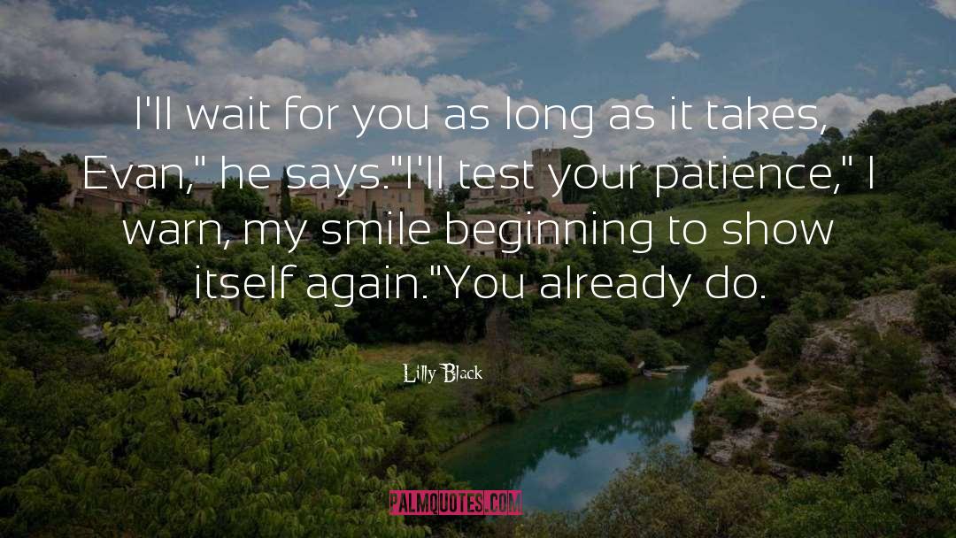 Lilly Black Quotes: I'll wait for you as