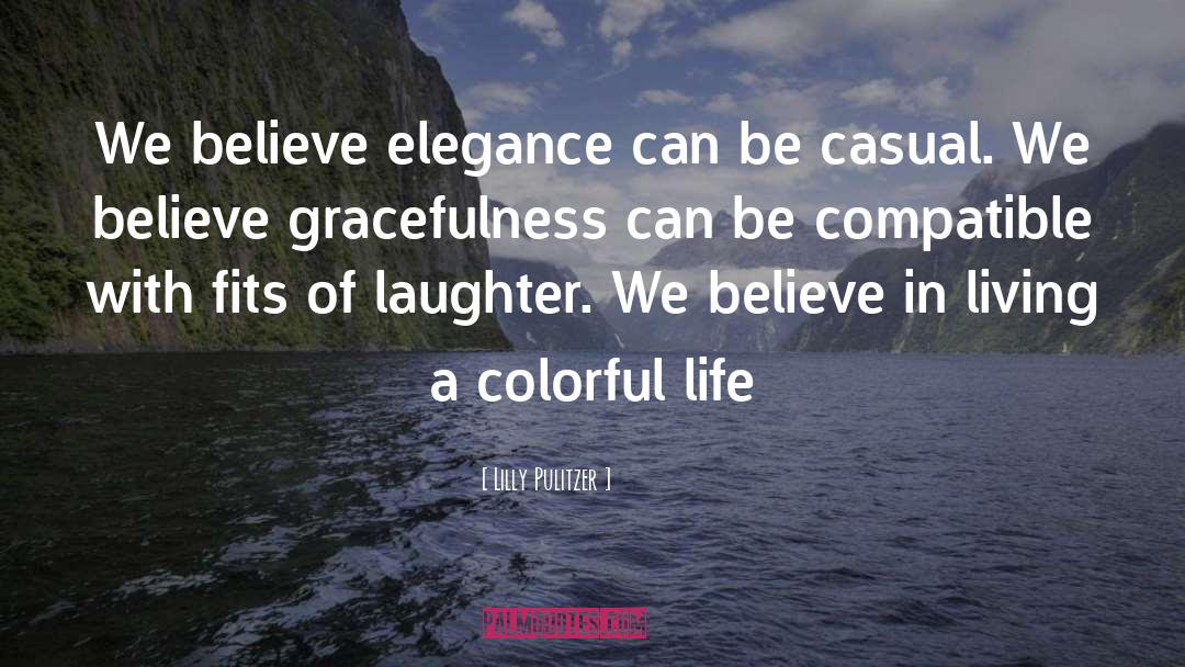 Lilly Pulitzer Quotes: We believe elegance can be