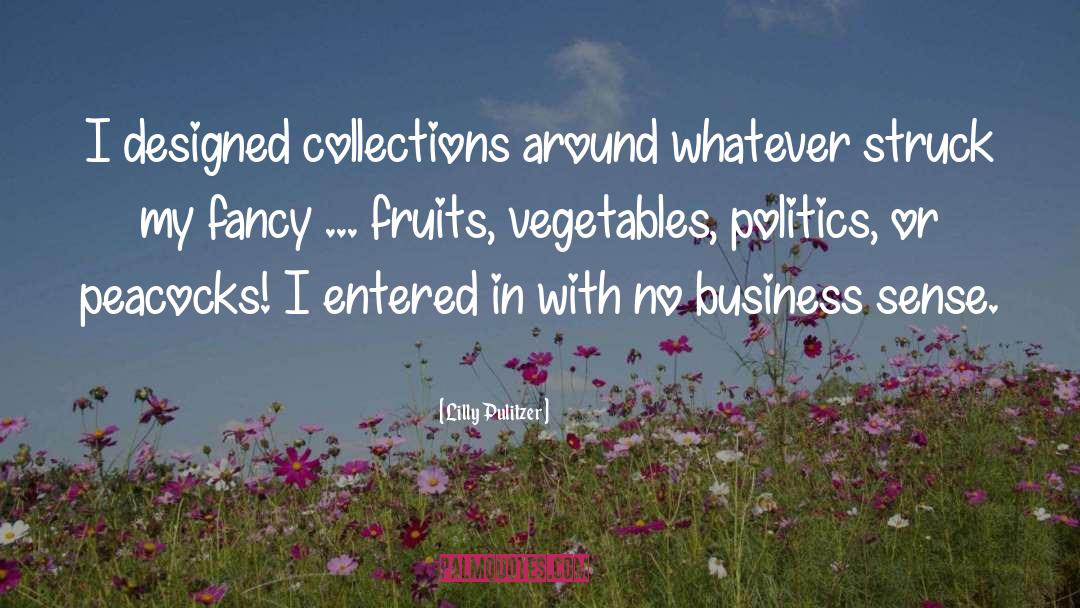 Lilly Pulitzer Quotes: I designed collections around whatever