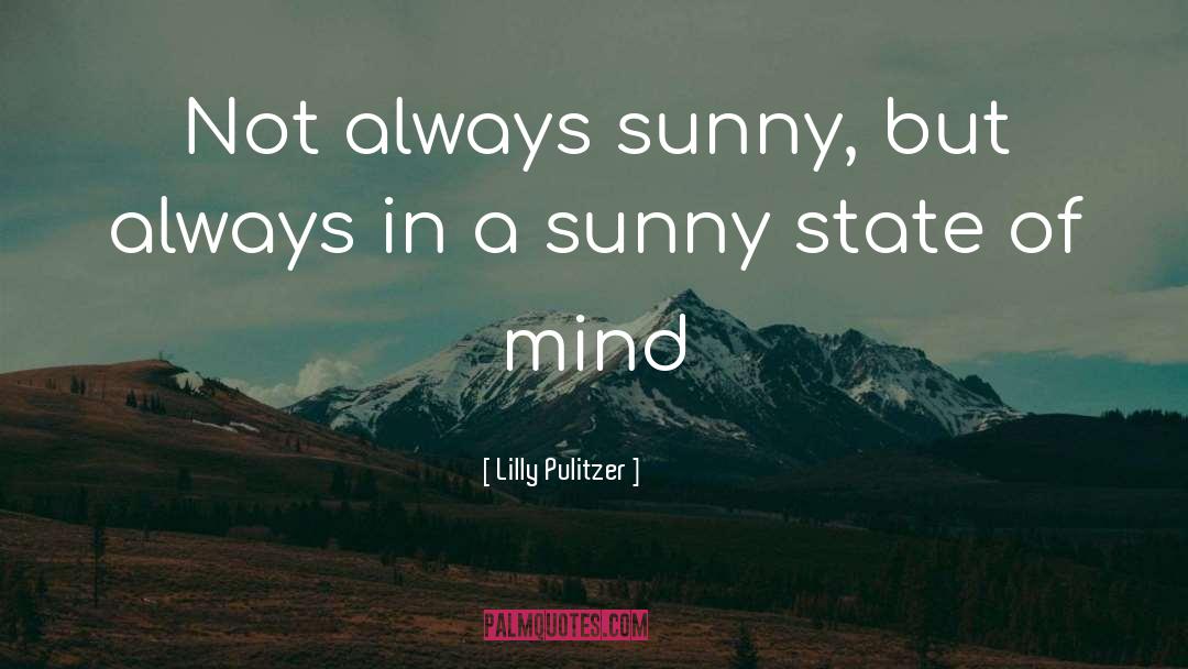 Lilly Pulitzer Quotes: Not always sunny, but always